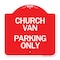 Signmission Designer Series Sign-Church Van Parking Only, Red & White Aluminum Sign, 18" x 18", RW-1818-24256 A-DES-RW-1818-24256 - alternate 1
